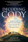 Decoding Cody: Secrets of the Spectrum from People with Autism Who See, Hear, and Smell in the Unseen Realm - Joseph Infranco - 9798881506568