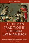 The Human Tradition in Colonial Latin America - Kenneth J. Andrien ; Cameron D. Jones - 9798881803162