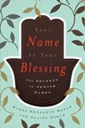 Your Name Is Your Blessing - Rabbi Benjamin Blech ; Elaine Blech - 9798881805579