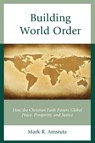 Building World Order - Mark R. Amstutz - 9798881805630