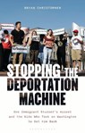 Stopping the Deportation Machine: One Immigrant Student's Arrest and the Kids Who Took on Washington to Get Him Back - Bryan Christopher - 9798881808969
