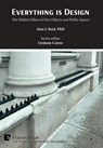 Everything is Design: The Hidden Ethics of Our Objects and Public Spaces - Alan J. Reid - 9798881902582