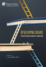 Developing Deans: Transforming Academic Leadership - L. Lynn Vidler - 9798881903848