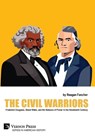 The Civil Warriors: Frederick Douglass, Stand Watie, and the Balance of Power In the Nineteenth Century - Reagan Fancher - 9798881904272