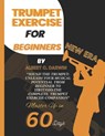Trumpet exercise for beginners, New Era: Sound the Trumpet: Unleash Your Musical Potential From Beginner to Virtuoso: the complete Trumpet Exercise Co - Albert C. Darwin - 9798882646065