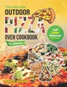 The Ultimate Outdoor Pizza Oven Cookbook For Beginners: Full Color Edition With Pictures of Each Recipe, Homemade Masterpiece Pizza Everytime - Chloe Amelia - 9798882825873