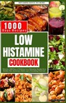 Low Histamine Cookbook: Discover 1000 Days of Delicious Low-Histamine Recipes for a Healthy Diet, Intolerance Relief, and a Nourishing Food List. - Aveline Winter - 9798882923838