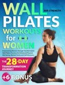 Wall Pilates Workouts for Women: Empowering Women through Transformative Wall Pilates Practices for Enhanced Physical Well-being, Mental Clarity and S - Ava Strength - 9798883683922