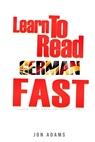 Learn To Read German Fast: Grammar, Short Stories, Conversations and Signs and Scenarios to speed up German Learning - Jon Adams - 9798884247741