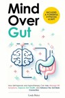 Mind Over Gut: How Self-Hypnosis and Hypnotherapy Can Help Manage IBS Symptoms, Improve Gut Health, and Enhance the Gut-Brain Connect - Linda Baker - 9798884432000