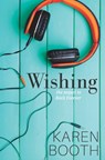 Wishing: a new adult rock star romance - Karen Booth - 9798884545311
