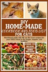 DIY Home-Made Cookbook and Food List for Cat: Nutritional guide with 40 cat diet treat recipes for your feline friend to live longer, happier, and hea - Victoria H. Miller - 9798884850118