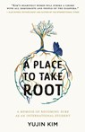 A Place to Take Root - Yujin Kim - 9798885041492