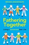 Fathering Together - Brian Anderson - 9798885045414