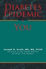Diabetes Epidemic and You - Joseph R. Kraft MD FCAP - 9798885050821
