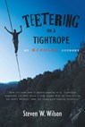 Teetering on a Tightrope - Steven W. Wilson - 9798885059107
