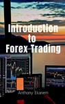 Introduction to Forex Trading - Anthony Ekanem - 9798885213790