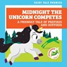 Midnight the Unicorn Competes: A Friendly Tale of Prefixes and Suffixes - Rebecca Donnelly - 9798885246255