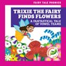Trixie the Fairy Finds Flowers: A Fantastical Tale of Vowel Teams - Rebecca Donnelly - 9798885246286