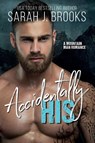 Accidentally His - Sarah J Brooks - 9798885253000