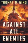 Against All Enemies - Thomas M. Wing - 9798885280532