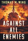 Wing, T: Against All Enemies - Thomas M. Wing - 9798885280549