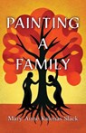 Painting A Family - Mary Anne Kalonas Slack - 9798885450294