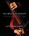 The Music of Eighty: Learning in Old Age - Kitty Burns Florey - 9798885450317