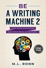 Be a Writing Machine 2 - M. L. Ronn - 9798885510684