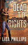 Dead to Rights - Lisa Phillips - 9798885522427