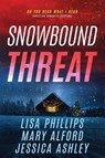 Snowbound Threat - Lisa Phillips ; Mary Alford ; Jessica Ashley - 9798885522953