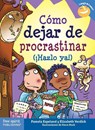 C mo dejar de procastinar ( Hazlo ya!) - Pamela Espeland ; Elizabeth Verdick - 9798885545181