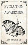 Evolution of Awareness - Kia Marlene - 9798885670999