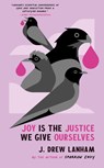 Joy is the Justice We Give Ourselves - J. Drew Lanham - 9798885740302