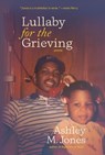 Lullaby for the Grieving - Ashley M. Jones - 9798885740586