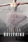 The Italian Ballerina - Kristy Cambron - 9798885780971