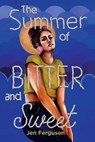The Summer of Bitter and Sweet - FERGUSON,  Jen - 9798885785624
