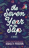 Poston, A: Seven Year Slip - Ashley Poston - 9798885790147