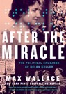 After the Miracle: The Political Crusades of Helen Keller - Max Wallace - 9798885792721