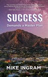 Success Demands A Master Plan - Mike Ingram - 9798885812320