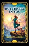 The Butterfly in You - Sheri Mandell - 9798885812405