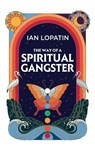 The Way of a Spiritual Gangster - Ian Lopatin - 9798885812498