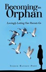 Becoming an Orphan - Ingrid Hanson-Popp - 9798885830478