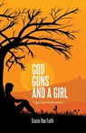 God, Guns, and a Girl - Gracie Rae Faith - 9798885833004