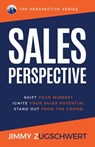 Sales Perspective - Jimmy Zugschwert - 9798885833677