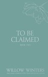 To Be Claimed - Willow Winters - 9798885923255
