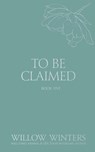 To Be Claimed - Willow Winters - 9798885926072