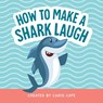 How to Make a Shark Laugh - Chris Cate - 9798886082876