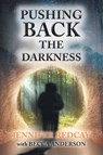 Pushing Back the Darkness - Jennifer Redcay ; Becca Anderson - 9798886161113