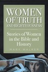 Women of Truth and Righteousness - Mary Walker - 9798886169737